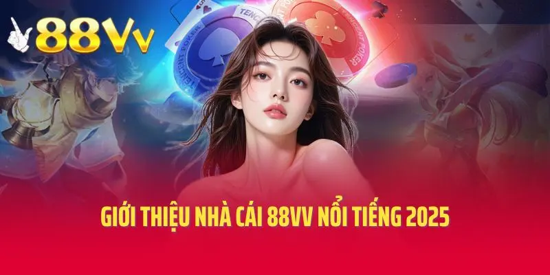 Giới thiệu nhà cái 88vv nổi tiếng 2025