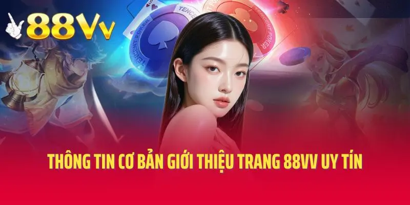 Thông tin cơ bản giới thiệu trang 88vv uy tín