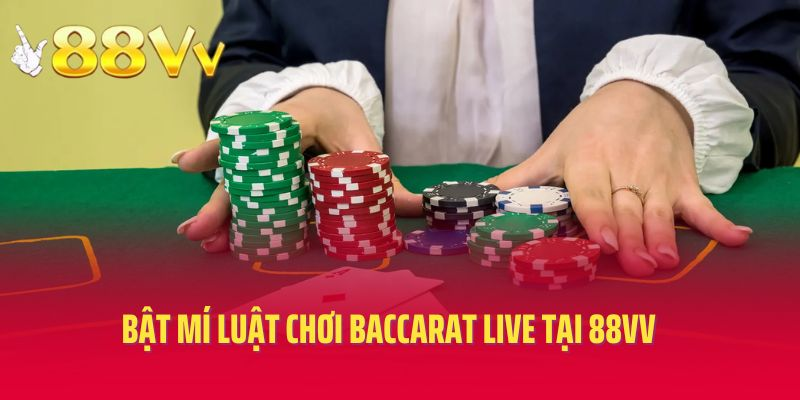 Bật mí luật chơi baccarat live tại 88vv cơ bản