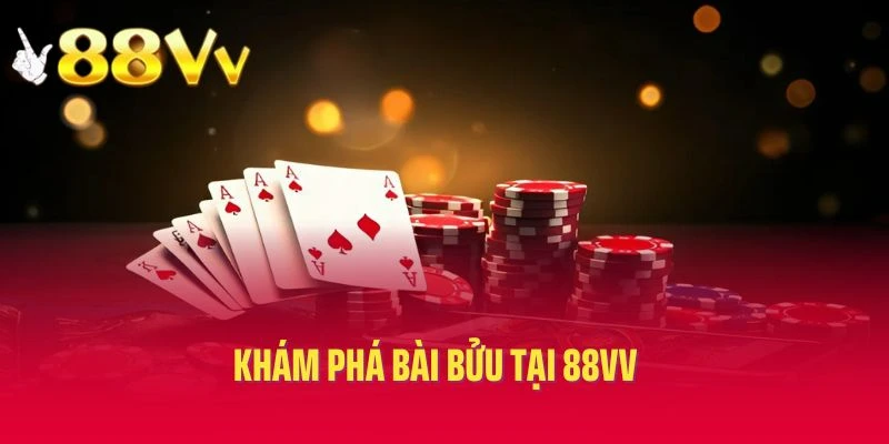 Khám phá bài bửu tại 88VV