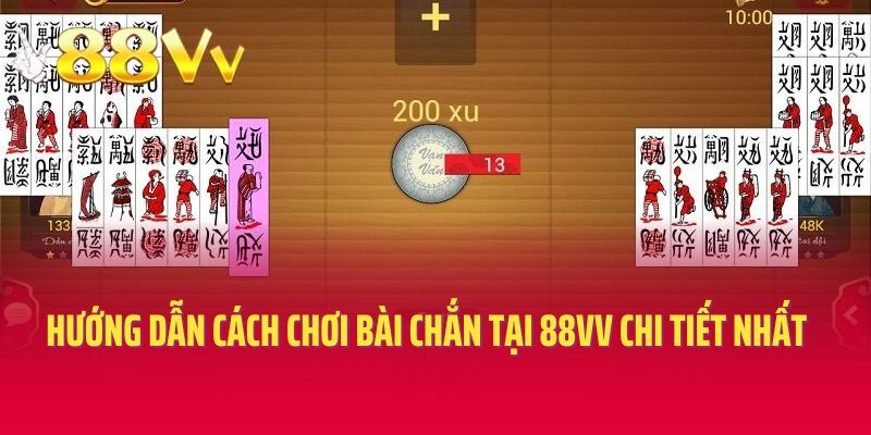 Hướng dẫn cách chơi bài chắn tại 88vv chi tiết nhất