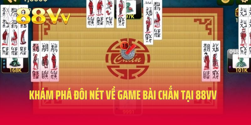 Khám phá đôi nét về game bài chắn tại 88vv