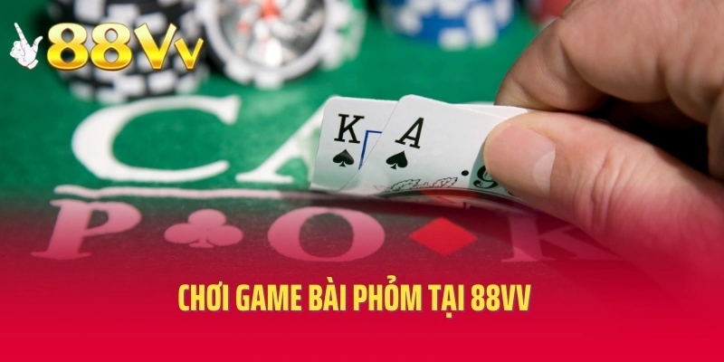 Chơi game bài phỏm tại 88VV