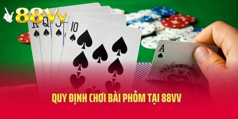 Quy định chơi bài phỏm tại 88VV