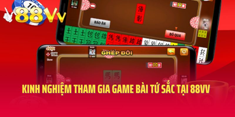 Bật mí kinh nghiệm tham gia game bài tứ sắc tại 88VV