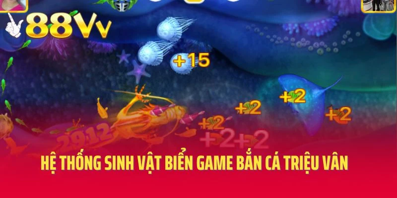 Hệ thống sinh vật biển game bắn cá Triệu Vân tại 88VV đa dạng