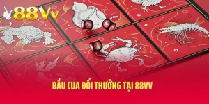 Bầu Cua Đổi Thưởng Tại 88VV – Đậm Chất Giải Trí, Rinh Quà Cực Đã!