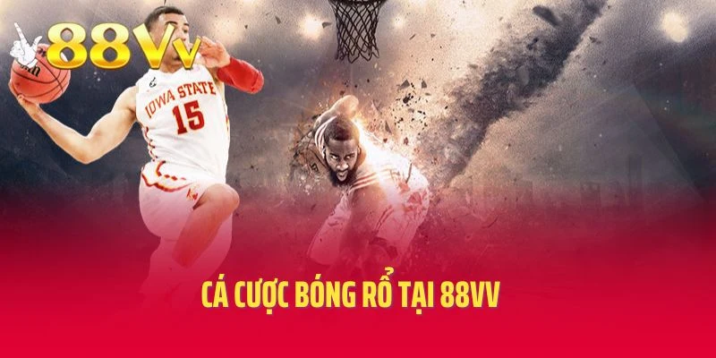 Cá Cược Bóng Rổ Tại 88VV - Game Giải Trí Hấp Dẫn Tuyệt Đỉnh