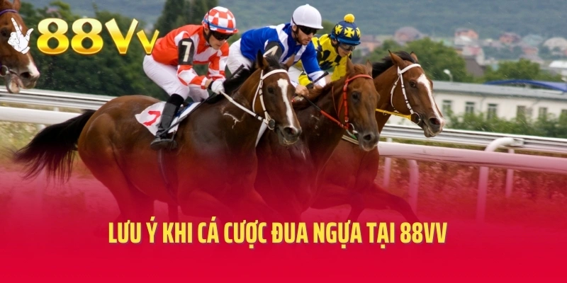 Lưu ý khi cá cược đua ngựa tại 88VV