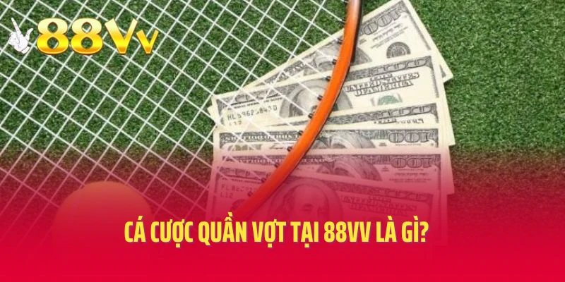 Cá cược quần vợt tại 88vv là gì?