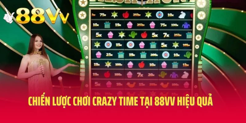 Chiến lược chơi Crazy Time tại 88vv hiệu quả
