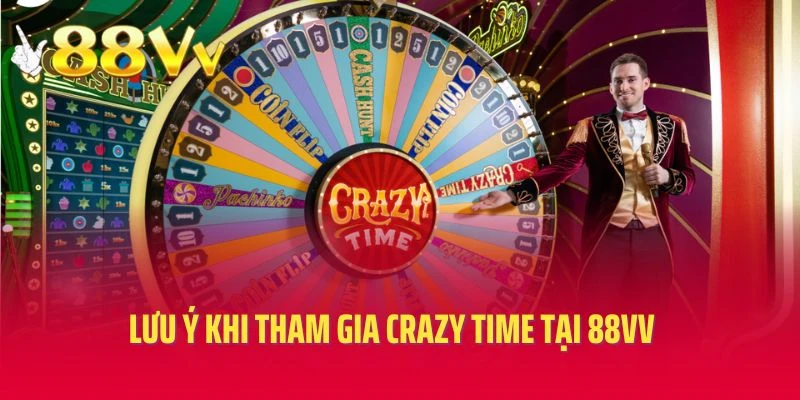 Lưu ý khi tham gia Crazy Time tại 88vv