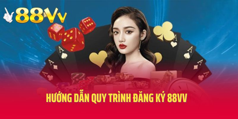 Hướng dẫn quy trình đăng ký 88VV chuẩn nhất