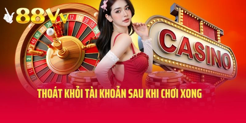 Thoát khỏi tài khoản sau khi chơi xong