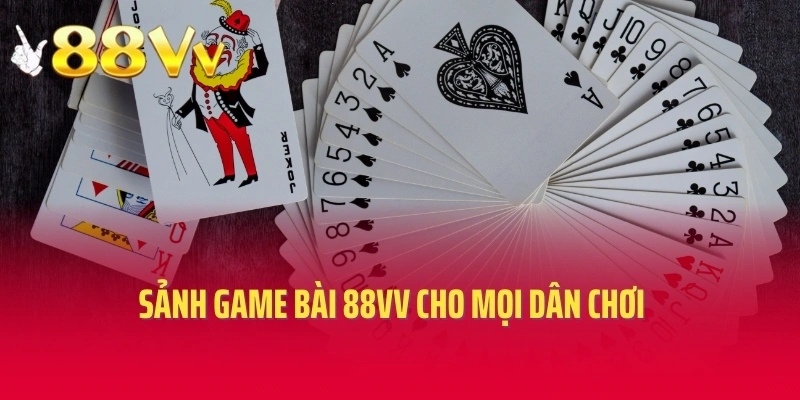 Sảnh game bài 88vv cho mọi dân chơi