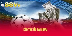 Kèo Tài Xỉu Tại 88VV – Đọc Kèo Chuẩn, Trúng Thưởng Lớn 