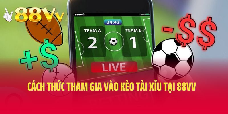 Cách thức tham gia vào kèo tài xỉu tại 88VV