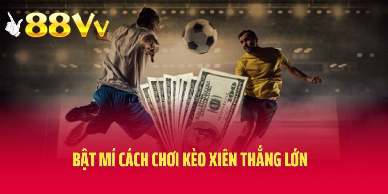 Bật mí cách soi kèo xiên 88VV thắng lớn