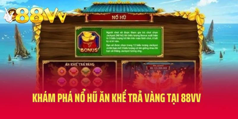 Khám phá nổ hũ ăn khế trả vàng tại 88vv