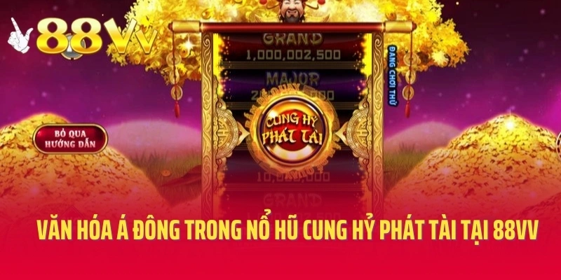 Văn Hóa Á Đông Trong Nổ Hũ Cung Hỷ Phát Tài Tại 88VV
