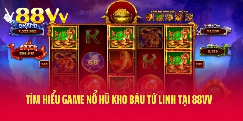 Tìm hiểu game nổ hũ kho báu tứ linh tại 88VV