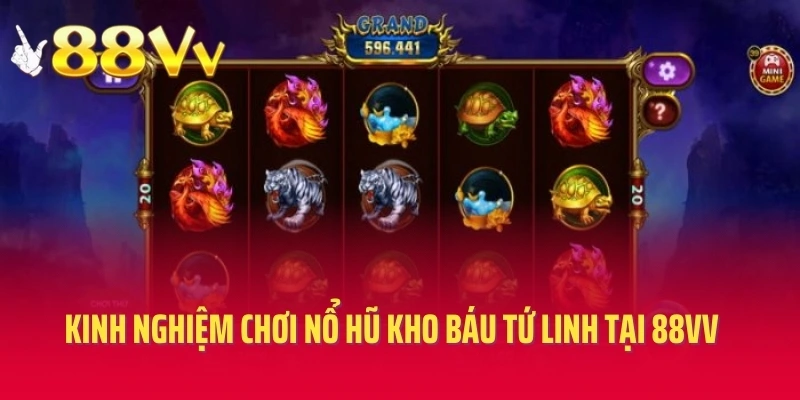 Kinh nghiệm chơi nổ hũ kho báu tứ linh tại 88VV