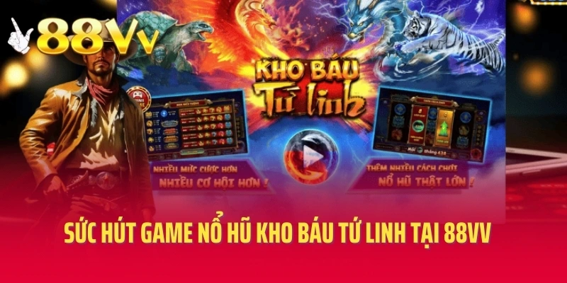 Sức hút game nổ hũ kho báu tứ linh tại 88VV