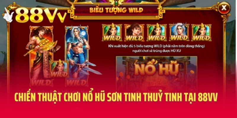 Chiến thuật chơi nổ hũ sơn tinh thuỷ tinh tại 88VV