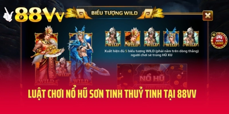 Luật chơi nổ hũ sơn tinh thuỷ tinh tại 88VV