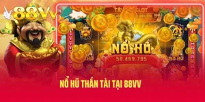 Nổ Hũ Thần Tài Tại 88vv - Siêu Phẩm Săn Vàng Không Thể Bỏ Lỡ