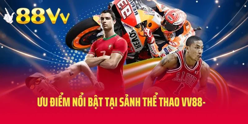 Ưu điểm nổi bật tại sảnh thể thao vv88